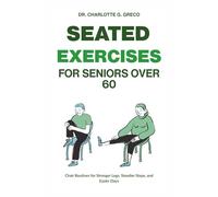 SEATED EXERCISES FOR SENIORS OVER 60: Chair Routines for Stronger Legs, Steadier Steps, and Easier Days