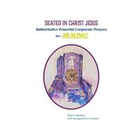 Seated in Christ Jesus: Powerful Corporate Prayers of Authority for HEALING