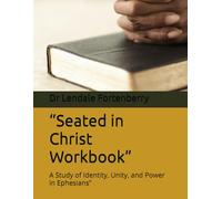 “Seated in Christ Workbook”: A Study of Identity, Unity, and Power in Ephesians”
