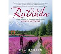 Seated Rutanda: Return Home to Your Essence through Mindful Movement: 2
