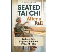 Seated Tai Chi After a Fall: Your Step-by-Step 28-Day Path to Safer Movement and Steadier Balance From the Comfort of a Chair