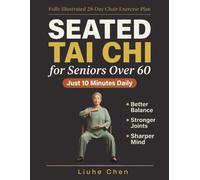 Seated Tai Chi for Seniors Over 60: A Fully Illustrated 28-Day Chair Exercise Plan for Better Balance, Stronger Joints, and Sharper Mind - Just 10 Minutes Daily