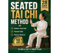 Seated Tai Chi Method: Reduce Joint Pain, Prevent Falls, Restore Balance and Reclaim Energy with Gentle Chair Tai Chi for Seniors Over 60 | No Standing Required, Just 10 Minutes a Day
