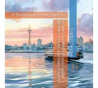 Seattle for Little Explorers: Space Needles, Ferries, and Rainy-Day Fun: A Travel Book for Kids Ages 5-7