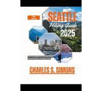 Seattle Hiking Guide 2025: Your Essential Resource for Discovering the Emerald City’s Top Hiking Trails