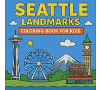 Seattle Landmarks Coloring Book for Kids: Color the most famous landmarks of Seattle!
