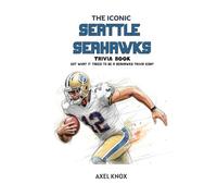 Seattle Seahawks: The Iconic Seattle Seahawks Trivia Book