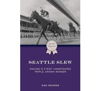 Seattle Slew: Racing's First Undefeated Triple Crown Winner