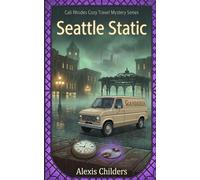 Seattle Static: A Cali Rhodes Cozy Travel Mystery