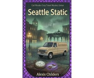 Seattle Static: A Cali Rhodes Cozy Travel Mystery