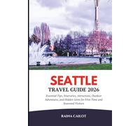 Seattle Travel Guide 2026: Essential Tips, Itineraries, Attractions, Outdoor Adventures, and Hidden Gems for First-Time and Seasoned Visitors
