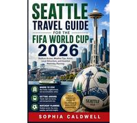 Seattle Travel Guide for the FIFA World Cup 2026: Stadium Access, Weather Tips, Hotels, Local Attractions, and Essential Matchday Planning