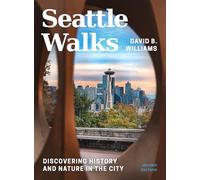 Seattle Walks: Discovering History and Nature in the City