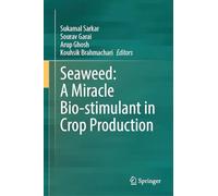 Seaweed: A Miracle Bio-stimulant in Crop Production