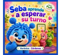 Seba aprende a esperar su turno: Un cuento de valores para niños · Serie Puff Valores (Libro 2).