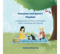 Sebastian and Quinn’s Playdate: A Bilingual Story in Polish and English About Friendship and Sharing