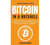 Sebastian Andres Bitcoin in a Nutshell (Copertina rigida) Cryptocurrency Basics