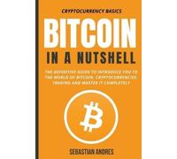 Sebastian Andres Bitcoin in a Nutshell (Tascabile) Cryptocurrency Basics