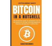 Sebastian Andres Bitcoin in a Nutshell (Tascabile) Cryptocurrency Basics