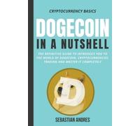 Sebastian Andres Dogecoin in a Nutshell (Tascabile) Cryptocurrency Basics