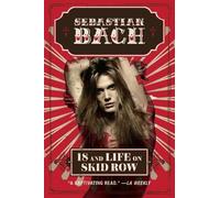 Sebastian Bach 18 and Life on Skid Row (Tascabile)