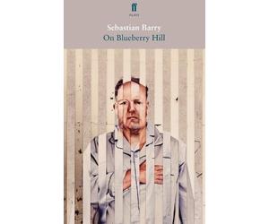 Sebastian Barry On Blueberry Hill (Tascabile)
