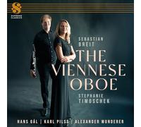 Sebastian Breit; Stephani Timoschek - Karl Pilss; Hans Gal; Alexander Wunderer: The Viennese Oboe
