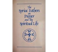 The Syriac Fathers on Prayer and the Spiritual Life (Cistercian Studies)