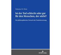 Sebastian Chris Ist der Tod schlecht oder gut fuer den Mensch (Copertina rigida)