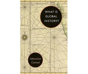 Sebastian Conrad What Is Global History? (Tascabile)
