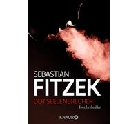Sebastian Fitze Der Seelenbrecher: Psychothriller Psychologisch wi (Tascabile)