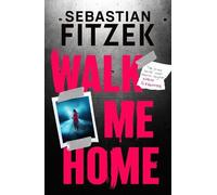 Sebastian Fitzek Walk Me Home (Tascabile)