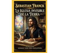 Sebastian Franck: La Iglesia Invisible de la Tierra