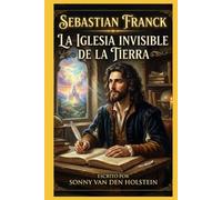 Sebastian Franck: La Iglesia Invisible de la Tierra