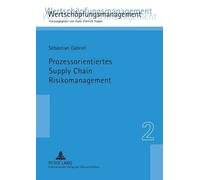 Sebastian Gabriel Prozessorientiertes Supply Chain Risikomanagement (Tascabile)