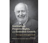 Sebastian Galiani Institutions, Property Rights, and Economic Growth (Tascabile)