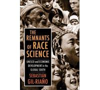 Sebastián Gil-Riaño The Remnants of Race Science (Tascabile)