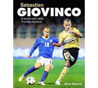 Sebastian Giovinco. La favola bella della «Formica atomica» - [Edit Vallardi]