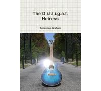 Sebastian Graham The D.I.L.L.I.G.a.F. Heiress (Copertina rigida)