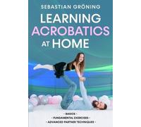 Sebastian Gröning Learning Acrobatics at Home (Tascabile) Gymnastics at Home