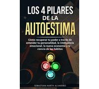 Sebastian Harth Alvariño Los 4 Pilares de la Autoestima (Tascabile)