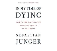 Sebastian Junger In My Time of Dying (Copertina rigida)