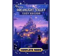 Sebastian K. An Dreamlight Valley Cozy Edition Complete Guide (New U (Tascabile)