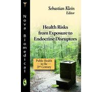 Sebastian Klein Health Risks from Exposure to Endocrine Disruptors (Tascabile)