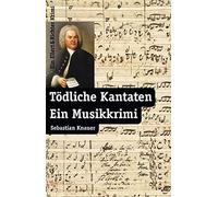 Sebastian Knauer Tödliche Kantaten: Ein Musikkrimi (Tascabile)