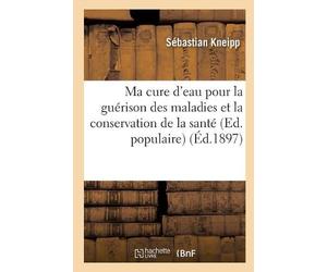 Sébastian Kneip Ma cure d'eau pour la guérison des maladies et la co (Tascabile)