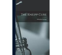 Sebastian Kneipp The Kneipp Cure (Tascabile)