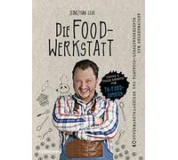 Sebastian Lege Die Foodwerkstatt: 38 Supermarktklassiker und (Copertina rigida)