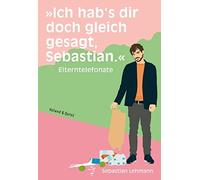 Sebastian Lehma "Ich hab's dir doch gleich gesagt, Sebastian.": Elte (Tascabile)