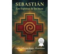 SEBASTIÁN: Los Espíritus de los Incas